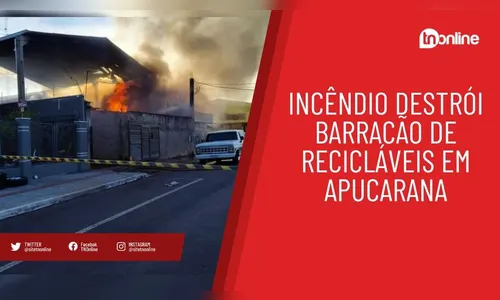 Incêndio destrói barracão de recicláveis em Apucarana