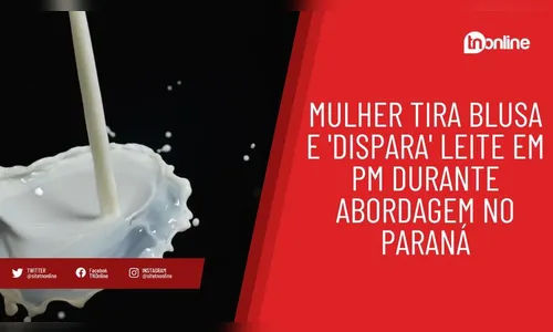 Mulher tira blusa e 'dispara' leite em PM durante abordagem no Paraná