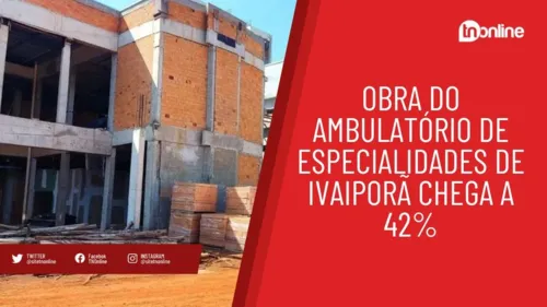 Obras do Ambulatório de Especialidades de Ivaiporã chegam a 42%