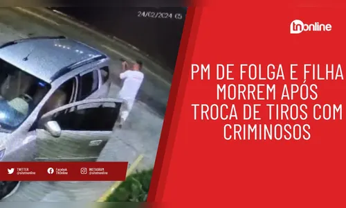 PM de folga e filha morrem após troca de tiros com criminosos