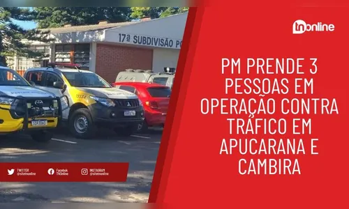 PM realiza operação para combater tráfico em Apucarana e região