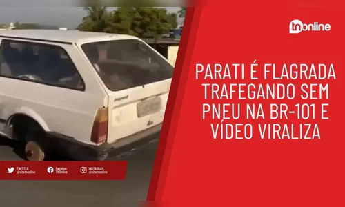 Parati é flagrada trafegando sem pneu na BR-101 e vídeo viraliza