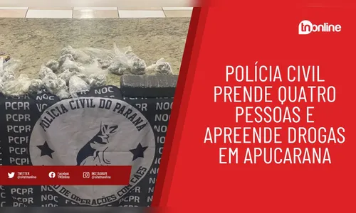 Polícia Civil prende quatro pessoas e apreende drogas em Apucarana