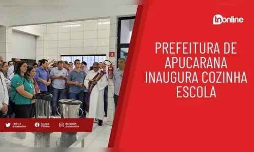 Prefeitura de Apucarana inaugura cozinha escola