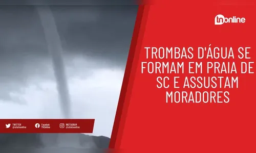 Trombas d'água se formam em praia de SC e assustam moradores