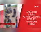 Após aluna ameaçar motorista, bairros ficam sem transporte escolar