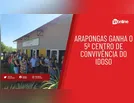 Arapongas ganha o 5º Centro de Convivência do Idoso