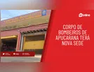 Corpo de Bombeiros de Apucarana terá nova sede