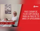 Pais cuidam de filho com doença rara há mais de 20 anos em Apucarana