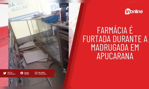 Farmácia é furtada durante a madrugada em Apucarana