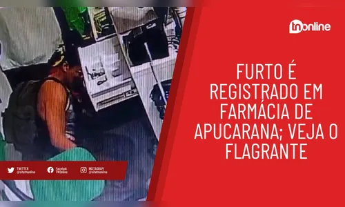 Furto é registrado em farmácia de Apucarana; veja o flagrante
