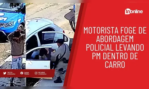 Motorista foge de abordagem policial levando PM dentro de carro