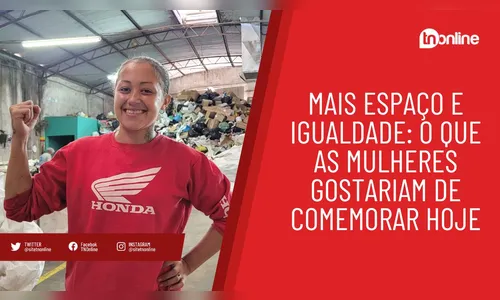 O que as mulheres gostariam de comemorar neste 8 de março?