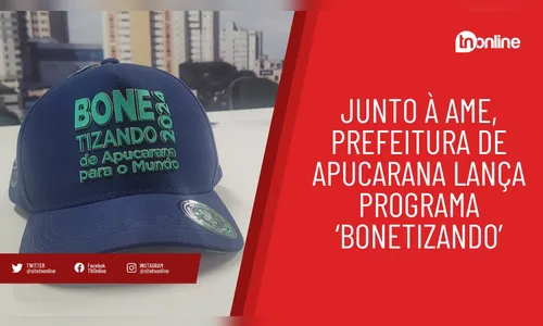 Prefeitura de Apucarana lança programa 'Bonetizando'