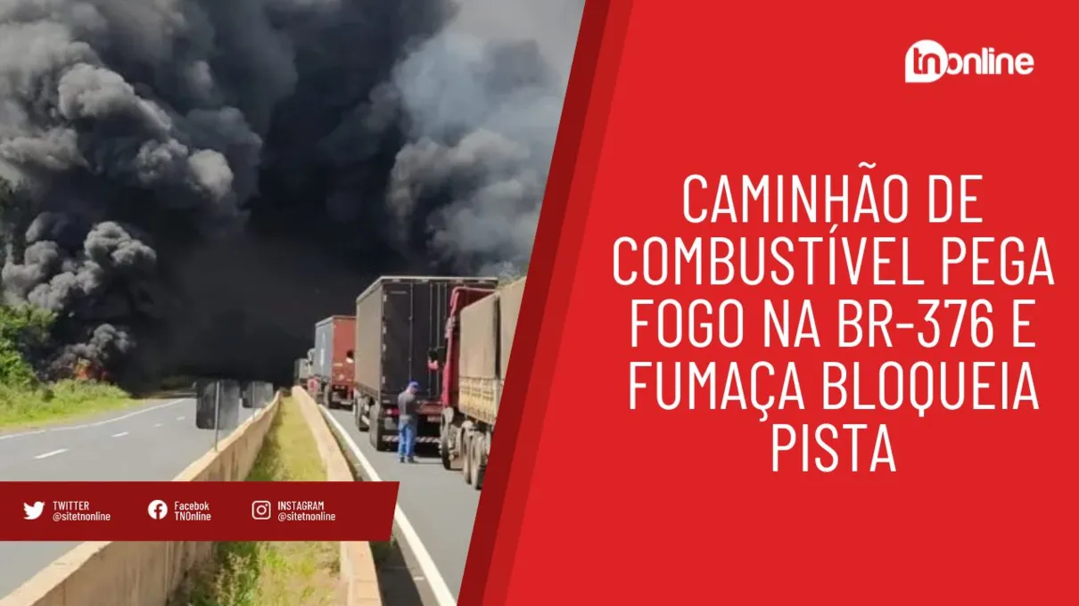 Caminhão de combustível pega fogo na BR-376 e fumaça bloqueia pista