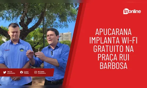 Apucarana implanta Wi-Fi gratuito na Praça Rui Barbosa