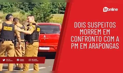 Dois suspeitos morrem em confronto com a PM em Arapongas