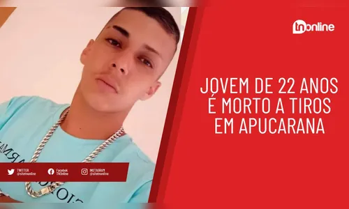 Jovem de 22 anos é morto a tiros em Apucarana