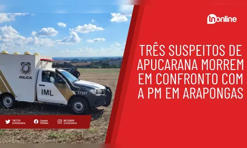 Suspeitos de Apucarana que morreram em confronto são identificados
