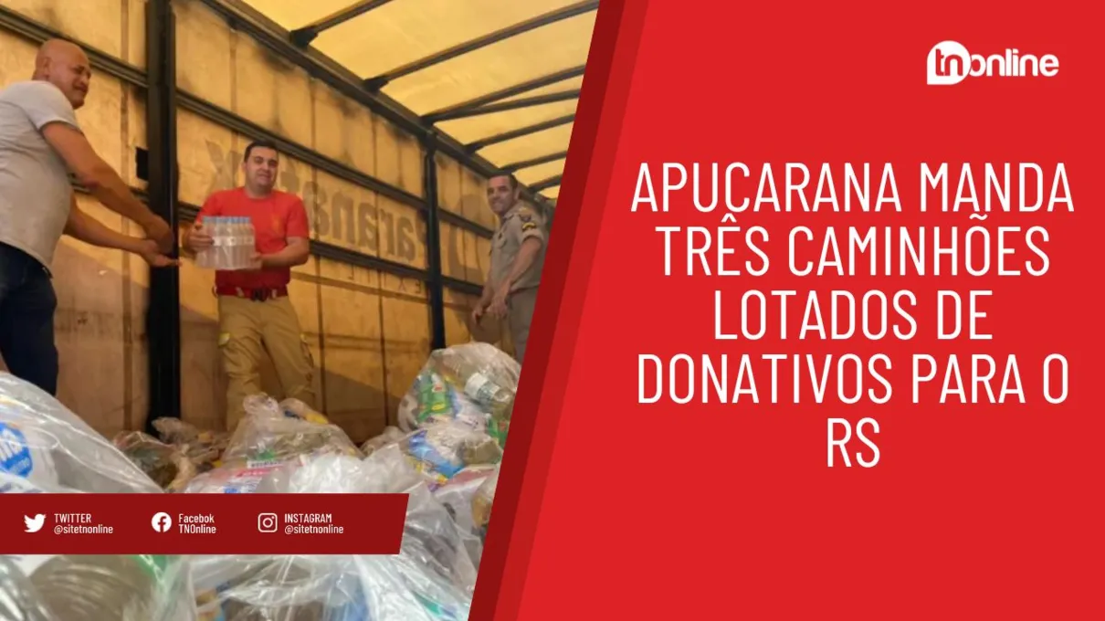 Apucarana manda três caminhões lotados de donativos para o RS