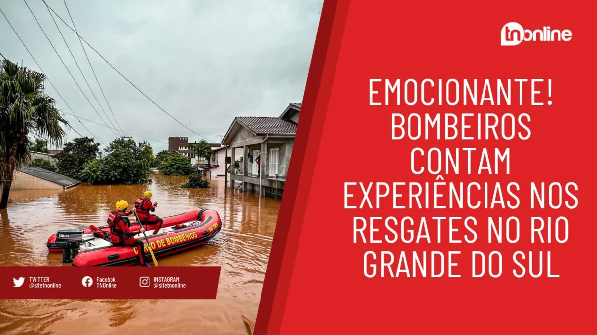 Emocionante! Bombeiros contam experiências nos resgates no RS