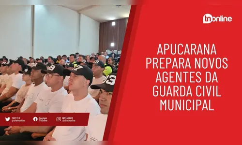 Apucarana prepara novos agentes da Guarda Civil Municipal