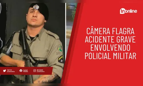 Câmera flagra acidente grave envolvendo policial militar