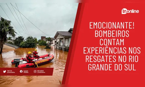 Emocionante! Bombeiros contam experiências nos resgates no RS