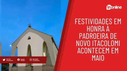 Festividades em honra à padroeira de Novo Itacolomi acontece em maio