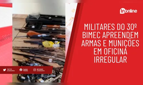 Militares do 30º BIMec apreendem armas e munições em oficina irregular