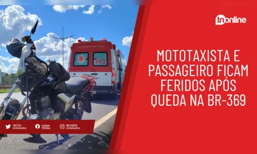 Mototaxista e passageiro ficam feridos após queda na BR-369