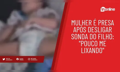 Mulher é presa após desligar sonda do filho: 