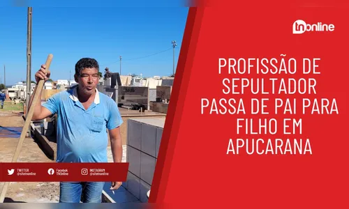 Profissão de sepultador passa de pai para filho em Apucarana