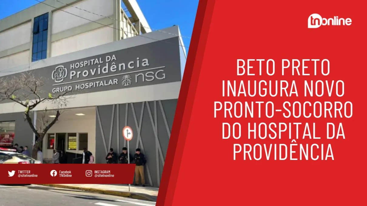 Beto Preto inaugura novo Pronto-Socorro do Hospital da Providência