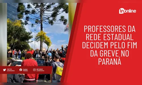 Professores da rede estadual decidem pelo fim da greve no Paraná