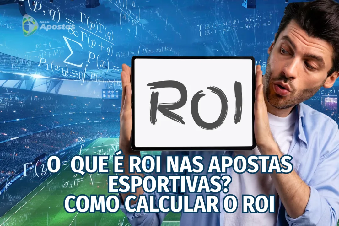 Compreender o ROI é essencial para maximizar o sucesso nas apostas