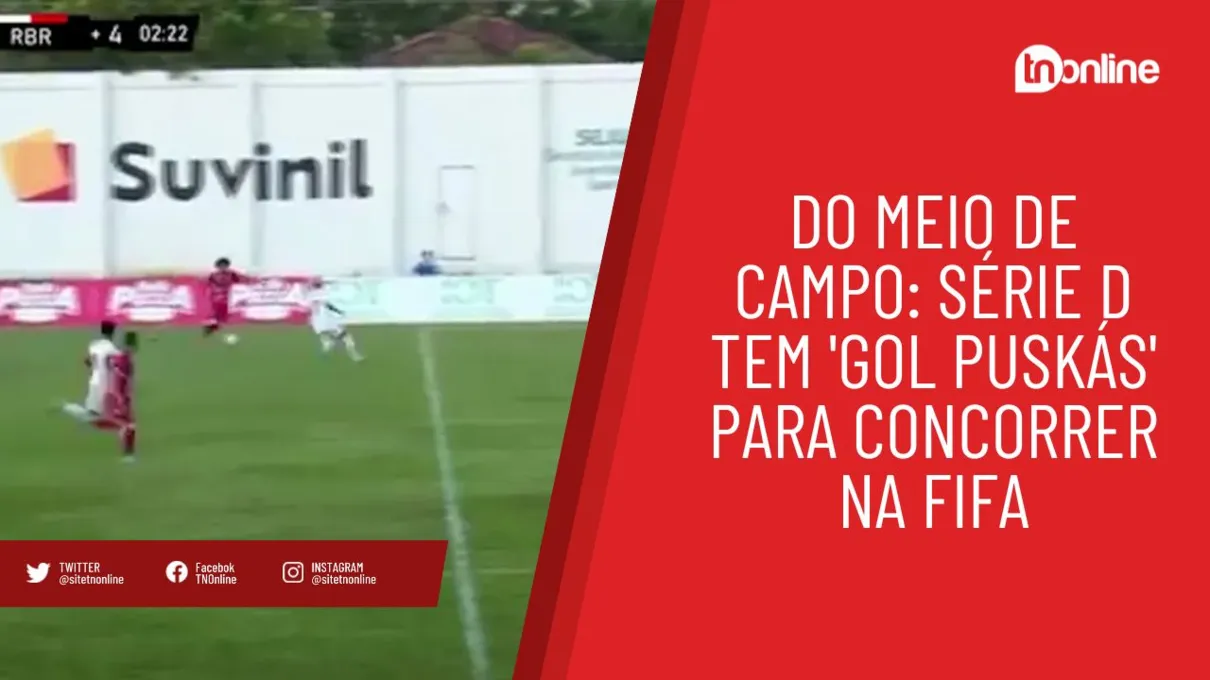 Do meio de campo: Série D tem 'gol Puskás' para concorrer na Fifa