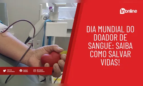 Dia Mundial do Doador de Sangue: saiba como salvar vidas!
