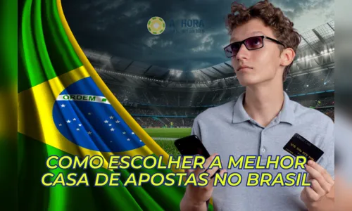 Saiba como escolher a melhor casa de apostas no Brasil