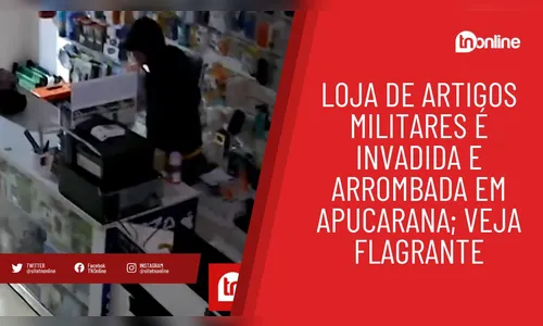 Loja de artigos militares é furtada em Apucarana; veja flagrante
