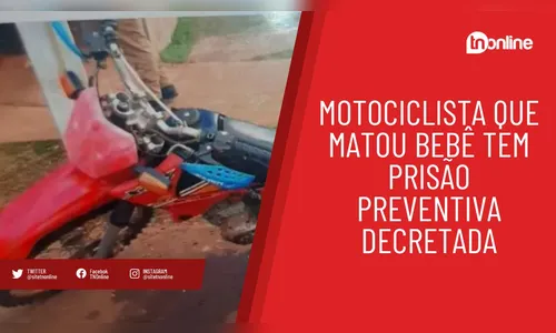 Motociclista que matou bebê tem prisão preventiva decretada