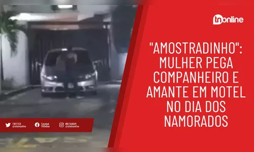 Mulher pega companheiro e amante em motel no Dia dos Namorados
