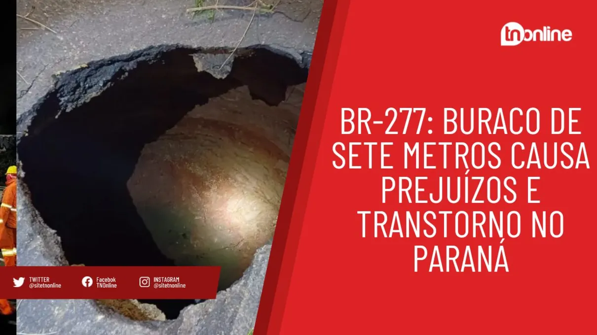 BR-277: buraco de sete metros causa prejuízos e transtorno no Paraná