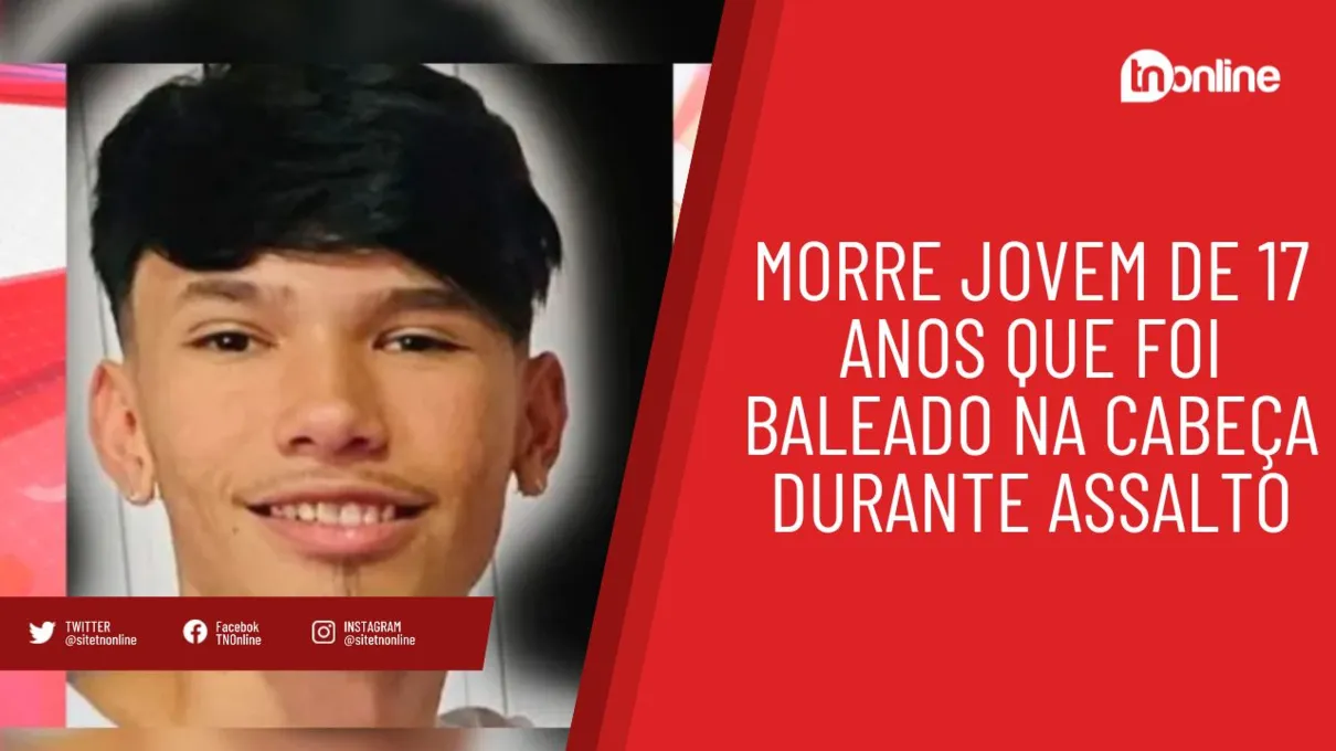 Morre jovem de 17 anos que foi baleado na cabeça durante assalto