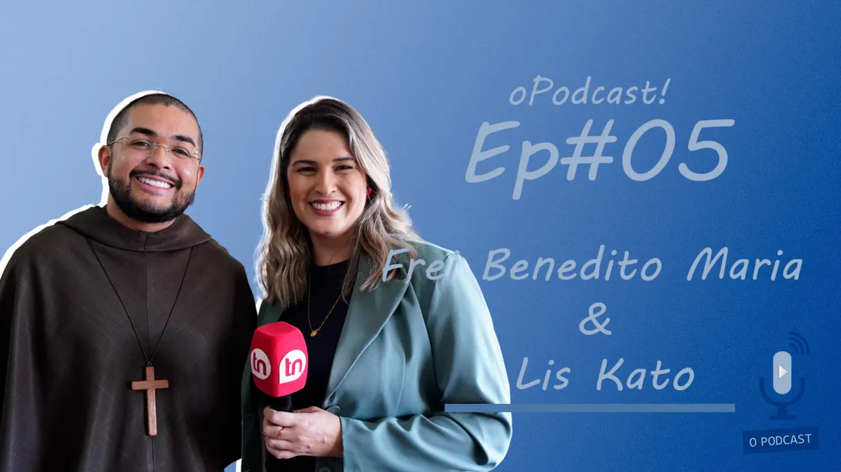 oPodcast! EP #05 Frei Benedito Maria e Lis Kato
