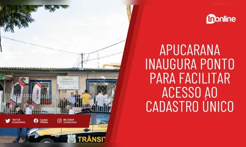 Apucarana inaugura ponto para facilitar acesso ao Cadastro Único