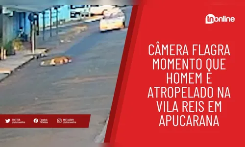 Câmera flagra momento que homem é atropelado na Vila Reis em Apucarana