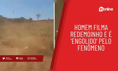 Homem filma redemoinho e é 'engolido' pelo fenômeno