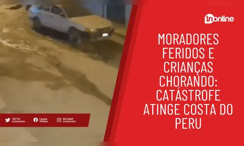 Moradores feridos e crianças chorando: terremoto atinge costa do Peru