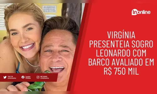 Virgínia presenteia sogro Leonardo com barco avaliado em R$ 750 mil
